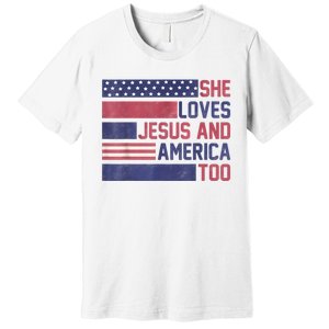 She Loves Jesus And America Too 4th Of July Patriotic Premium T-Shirt