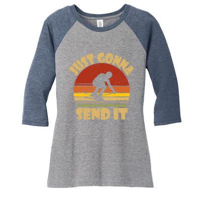 Skiing Lovers Just Gonna Send It Skiers Gift Women's Tri-Blend 3/4-Sleeve Raglan Shirt