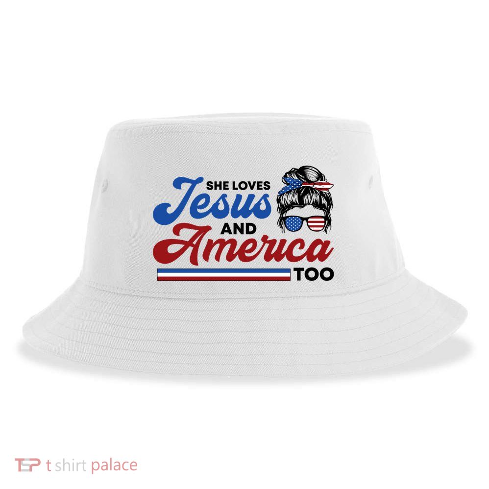 She Loves Jesus And America Too 4th Of July Proud Christian Sustainable Bucket Hat