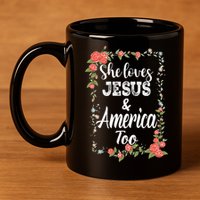 She Loves Jesus.And America Too 4th Of July 11oz C Handle Ceramic Mug