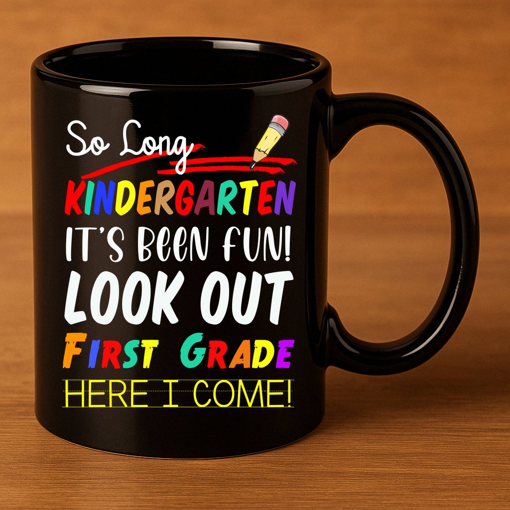 So Long Kindergarten Here I Come 1 Grade Graduation Fun 11oz C Handle Ceramic Mug