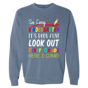 So Long Kindergarten Here I Come 1 Grade Graduation Fun Garment-Dyed Sweatshirt