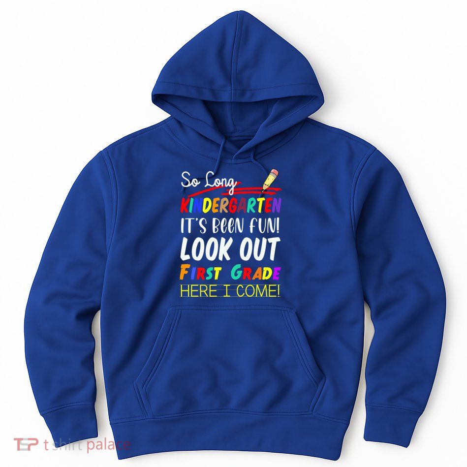 So Long Kindergarten Here I Come 1 Grade Graduation Fun Hoodie