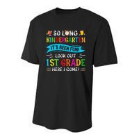 So Long Kindergarten Look Out 1st Grade Here I Come Youth Performance Sprint T-Shirt