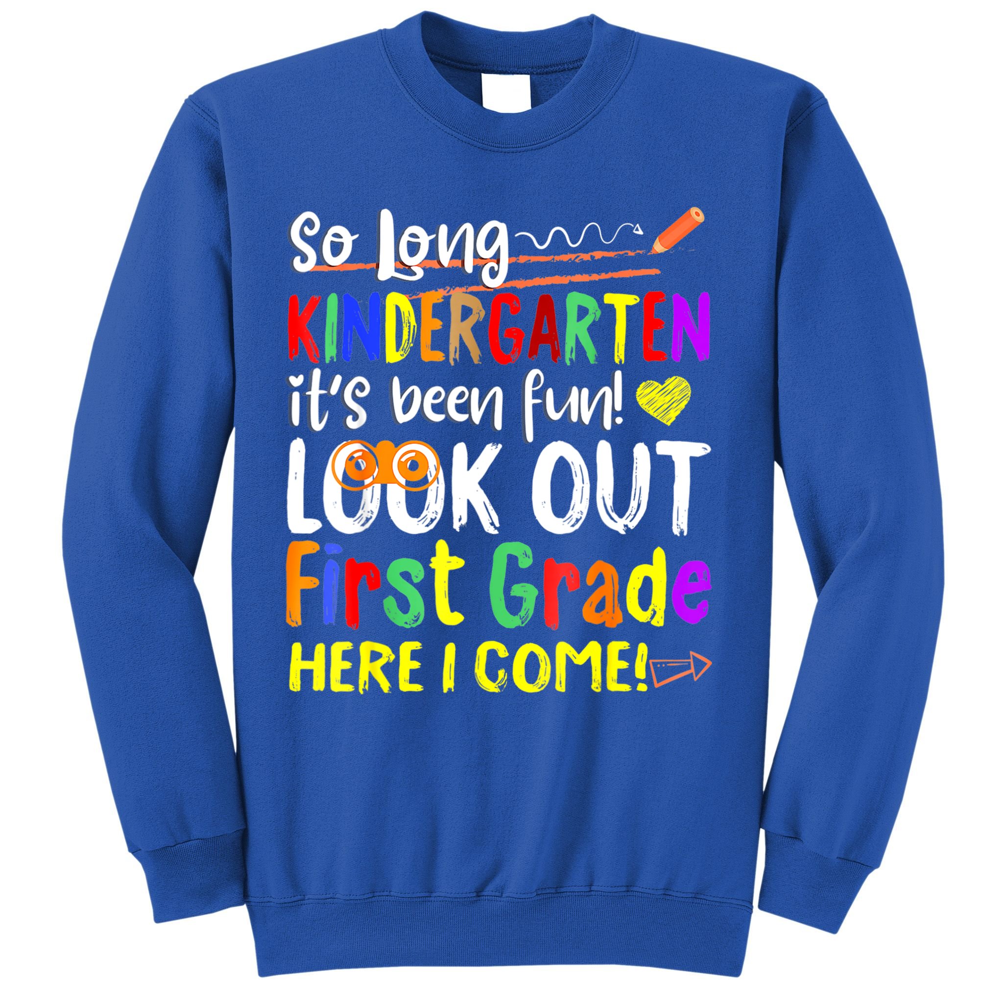 So Long Kindergarten Here I Come 1 Grade Graduation Fun Sweatshirt