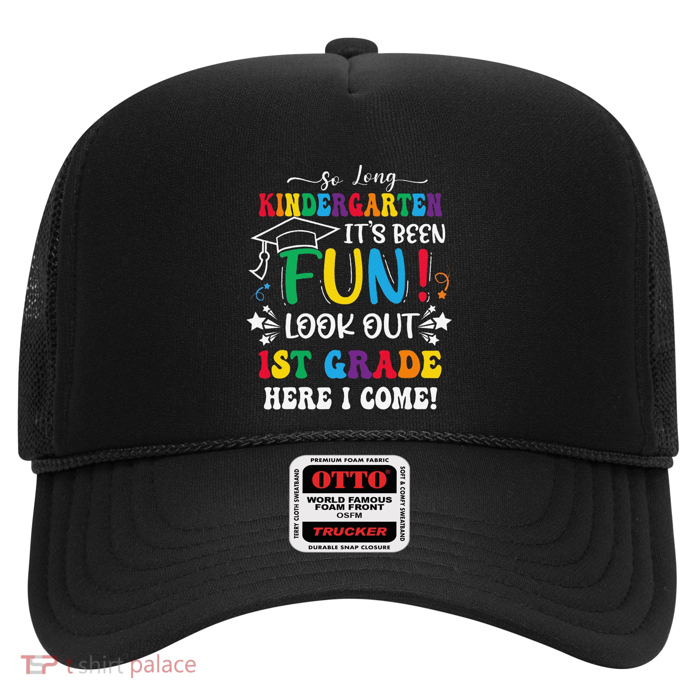 So Long Kindergarten 1st Grade Here I Come Graduation Trucker Hat