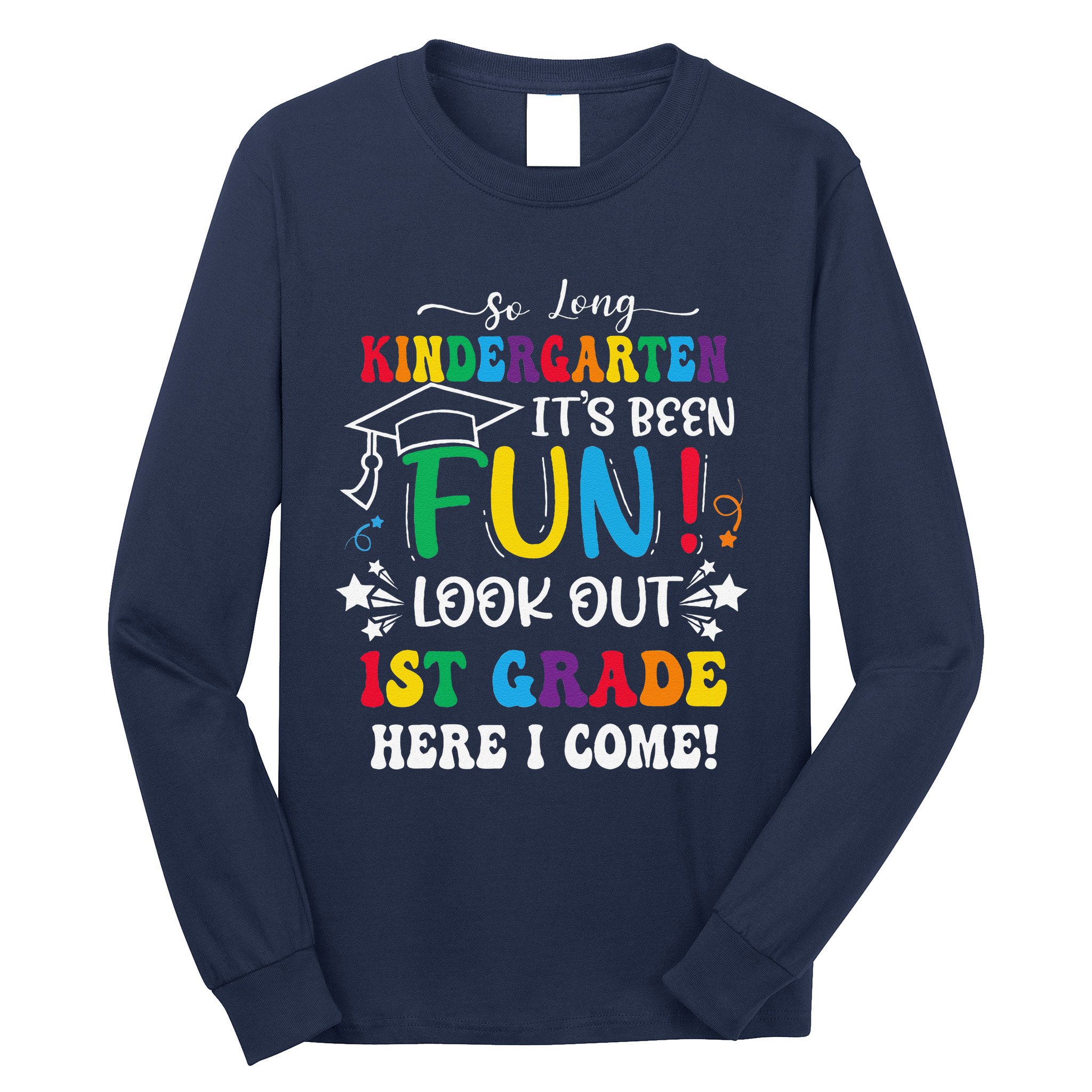 So Long Kindergarten 1st Grade Here I Come Graduation Long Sleeve Shirt