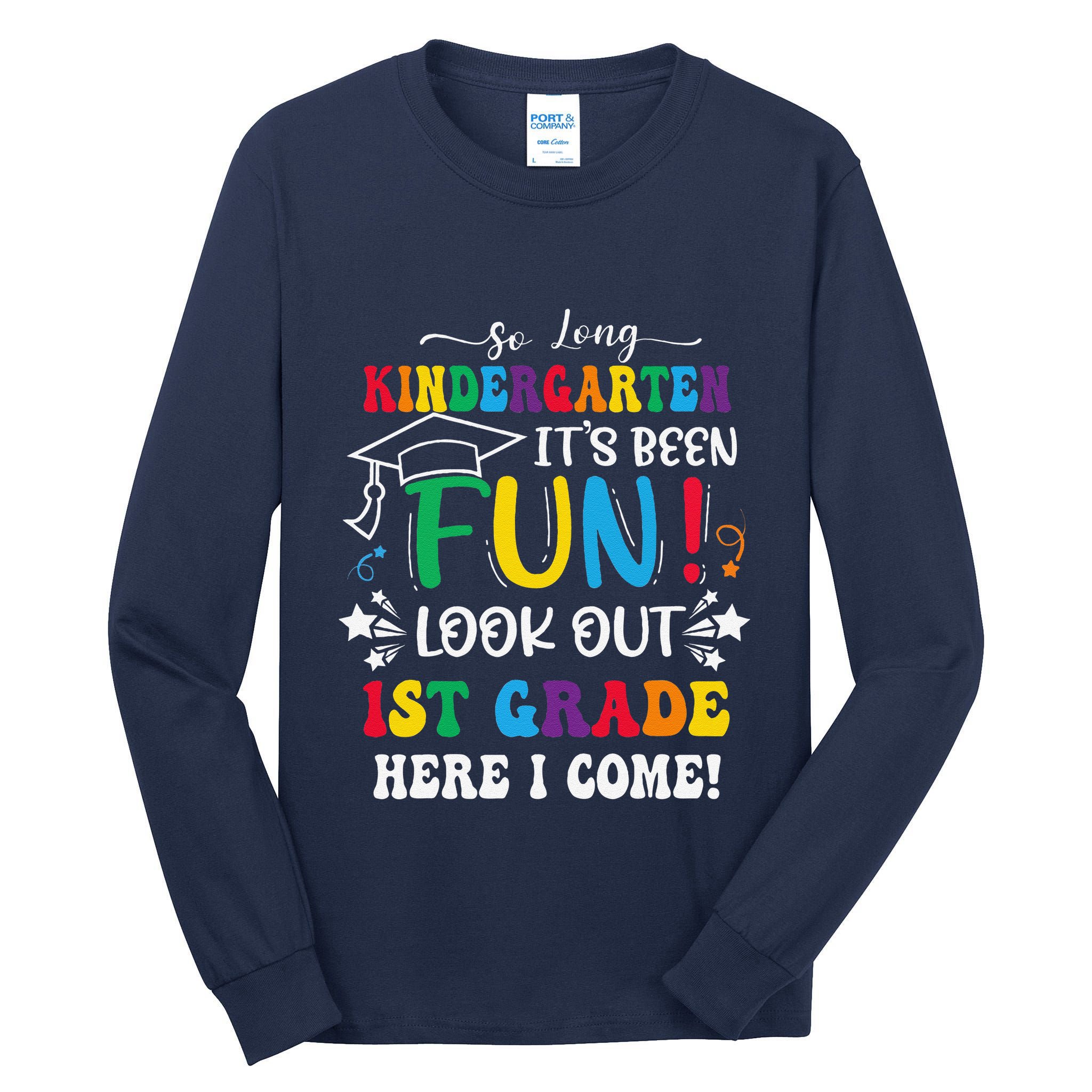 So Long Kindergarten 1st Grade Here I Come Graduation Tall Long Sleeve T-Shirt