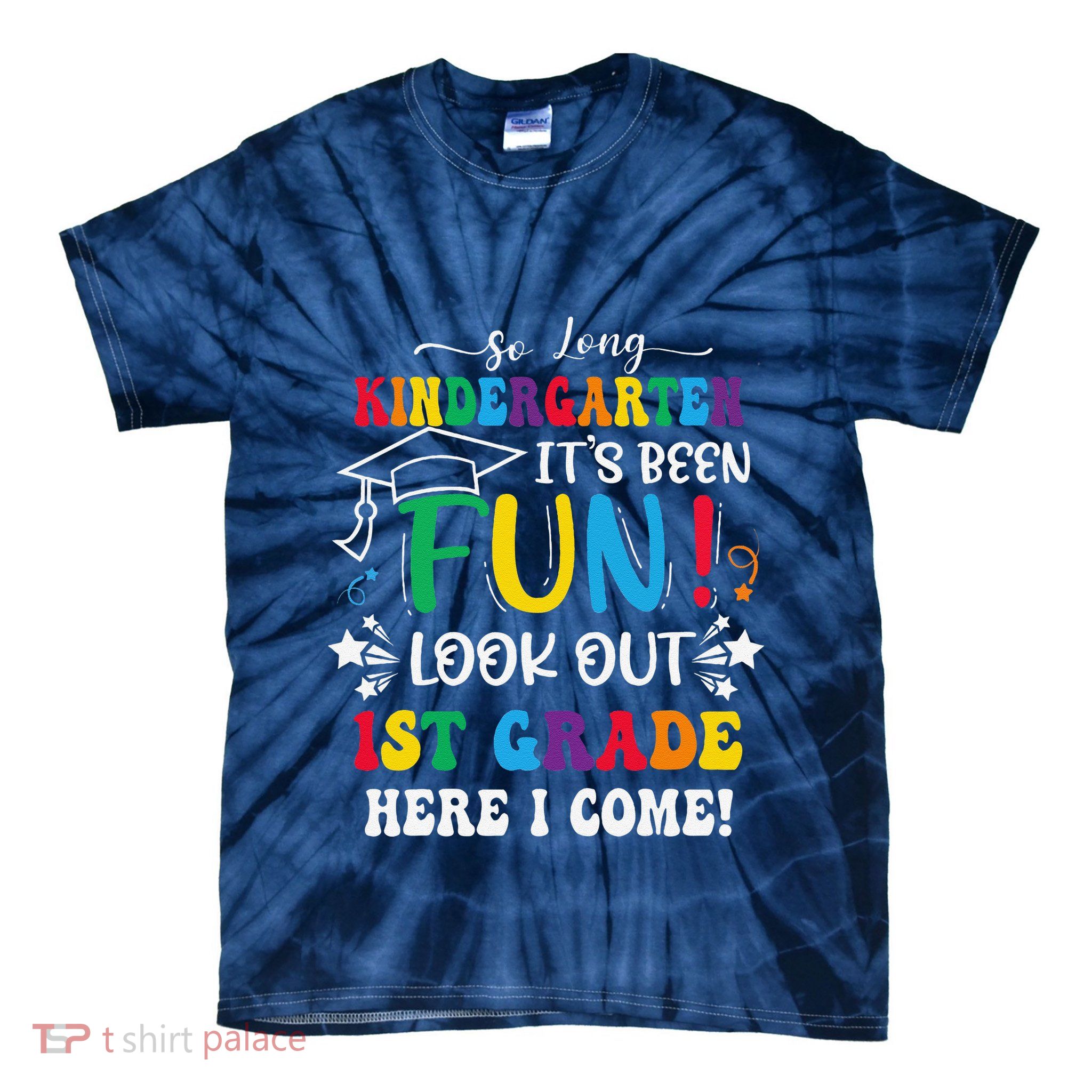 So Long Kindergarten 1st Grade Here I Come Graduation Tie-Dye T-Shirt