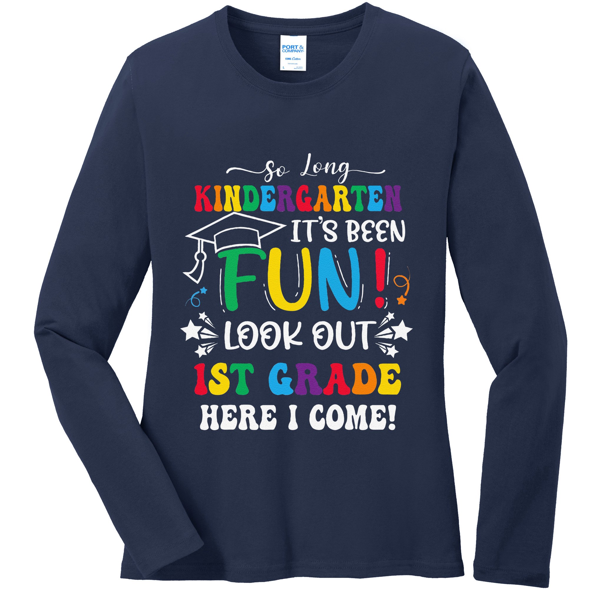 So Long Kindergarten 1st Grade Here I Come Graduation Ladies Long Sleeve Shirt