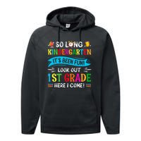 So Long Kindergarten Look Out 1st Grade Here I Come Performance Fleece Hoodie