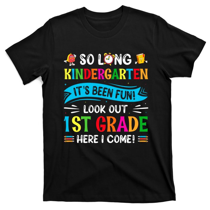 So Long Kindergarten Look Out 1st Grade Here I Come T-Shirt