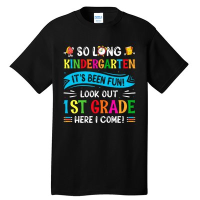 So Long Kindergarten Look Out 1st Grade Here I Come Tall T-Shirt