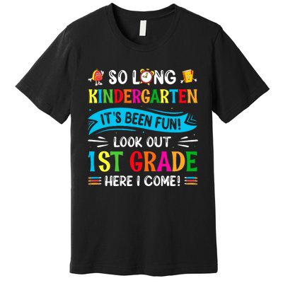 So Long Kindergarten Look Out 1st Grade Here I Come Premium T-Shirt