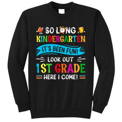 So Long Kindergarten Look Out 1st Grade Here I Come Tall Sweatshirt