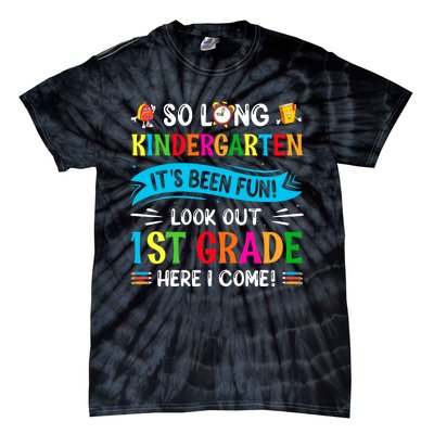 So Long Kindergarten Look Out 1st Grade Here I Come Tie-Dye T-Shirt