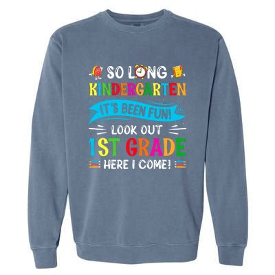 So Long Kindergarten Look Out 1st Grade Here I Come Garment-Dyed Sweatshirt