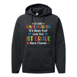 So Long Kindergarten Look Out 1st Grade Here I Come Last Day Performance Fleece Hoodie