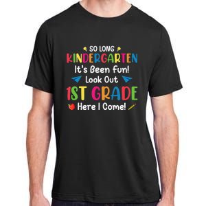 So Long Kindergarten Look Out 1st Grade Here I Come Last Day Adult ChromaSoft Performance T-Shirt