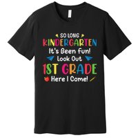 So Long Kindergarten Look Out 1st Grade Here I Come Last Day Premium T-Shirt