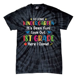 So Long Kindergarten Look Out 1st Grade Here I Come Last Day Tie-Dye T-Shirt