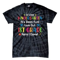 So Long Kindergarten Look Out 1st Grade Here I Come Last Day Tie-Dye T-Shirt