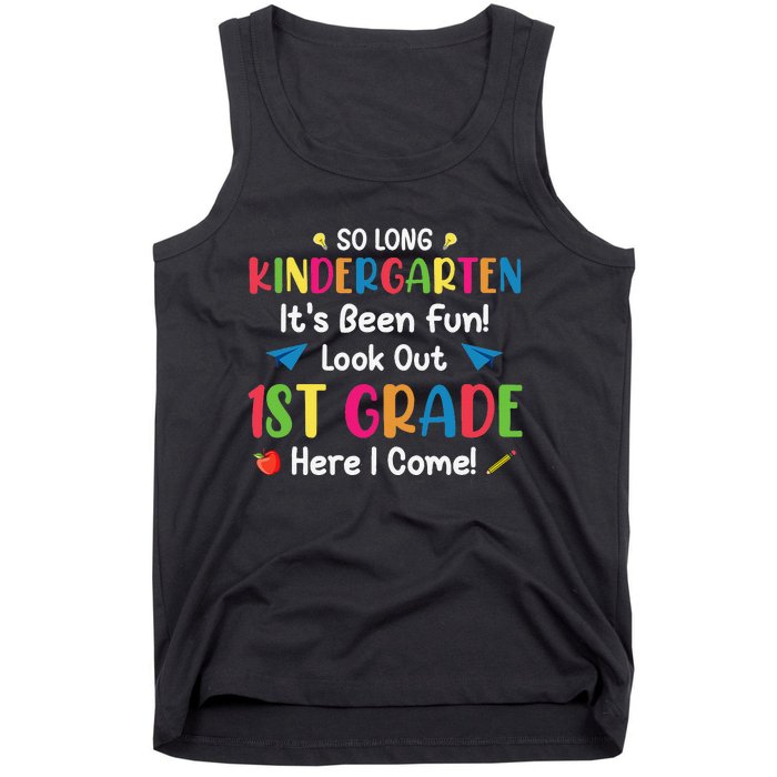 So Long Kindergarten Look Out 1st Grade Here I Come Last Day Tank Top