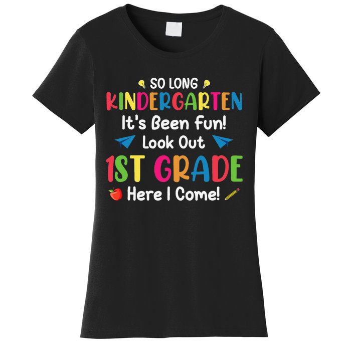 So Long Kindergarten Look Out 1st Grade Here I Come Last Day Women's T-Shirt