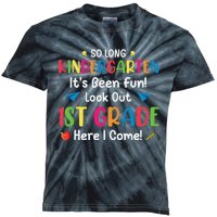 So Long Kindergarten Look Out 1st Grade Here I Come Last Day Kids Tie-Dye T-Shirt