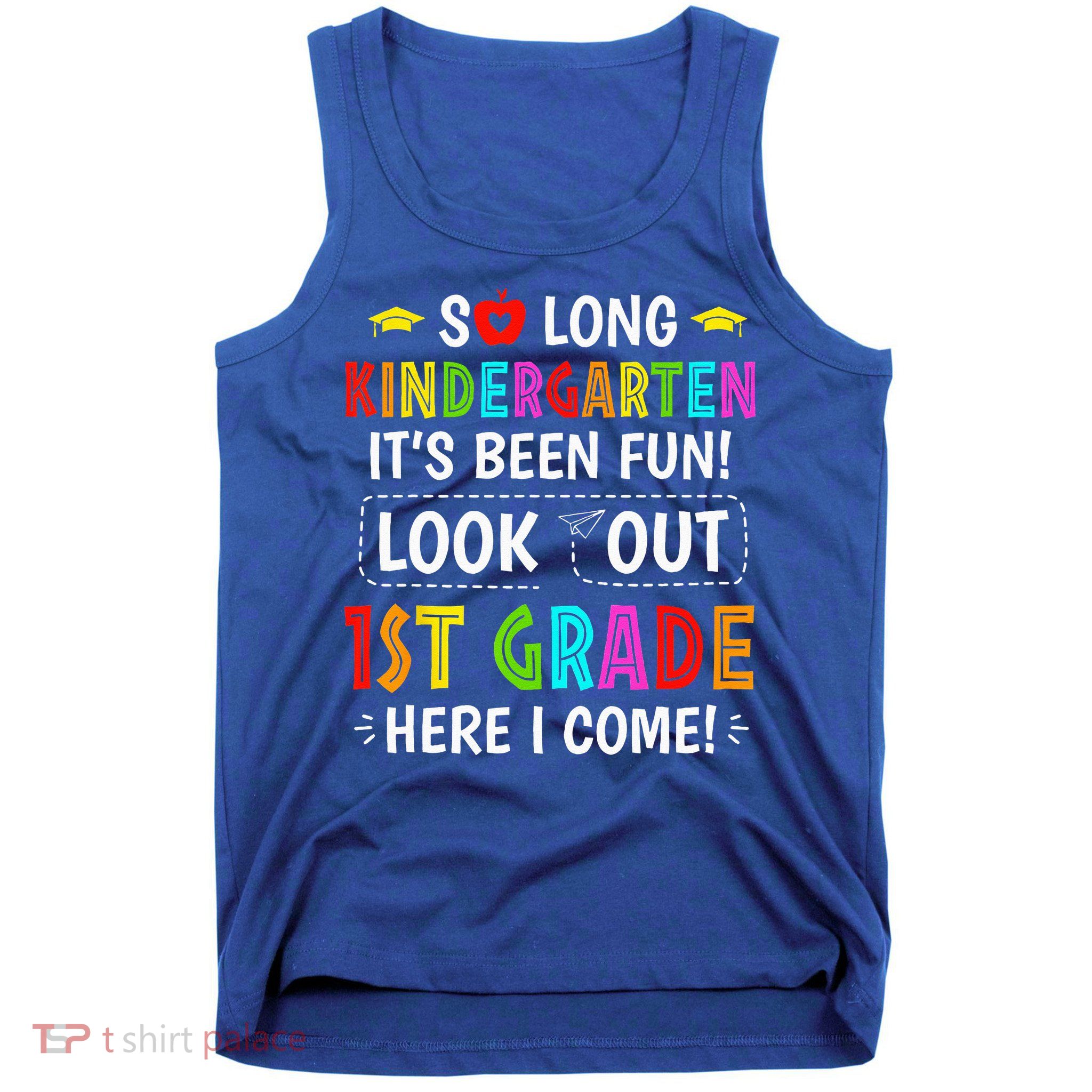 So Long Kindergarten 1st Grade Here I Come Graduation Tank Top