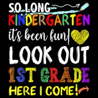 So Long Kindergarten Look Out 1st Grade Here I Come Cooling Performance Crew T-Shirt