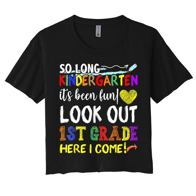 So Long Kindergarten Look Out 1st Grade Here I Come Crop Top