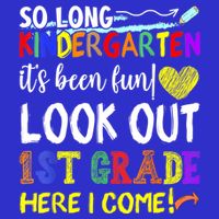 So Long Kindergarten Look Out 1st Grade Here I Come Premium T-Shirt