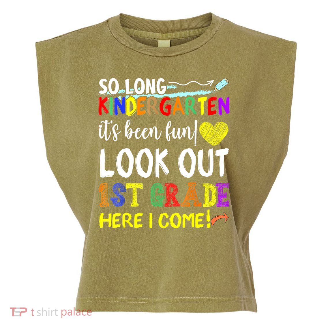 So Long Kindergarten Look Out 1st Grade Here I Come Garment-Dyed Women's Muscle Tee