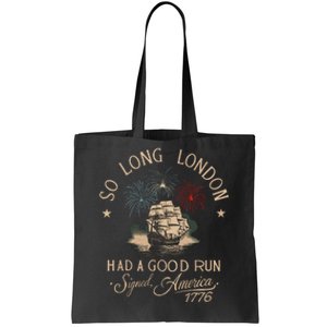 So Long London Had A Good Run Funny 4th Of July Tote Bag