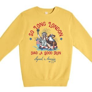 So Long London Had Good Run Funny Independence Day July 4th Premium Crewneck Sweatshirt