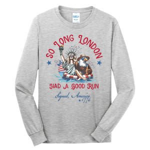 So Long London Had Good Run Funny Independence Day July 4th Tall Long Sleeve T-Shirt