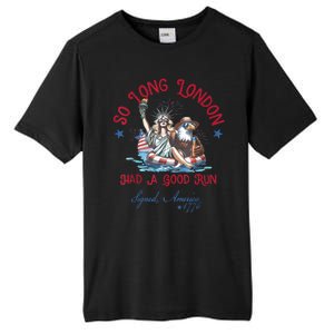 So Long London Had Good Run Funny Independence Day July 4th Tall Fusion ChromaSoft Performance T-Shirt