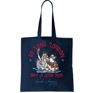 So Long London Had Good Run Funny Independence Day July 4th Tote Bag