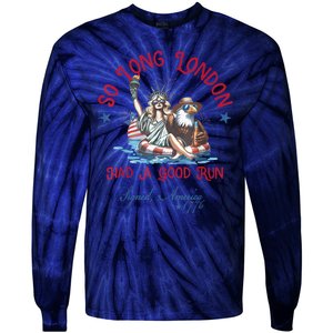 So Long London Had Good Run Funny Independence Day July 4th Tie-Dye Long Sleeve Shirt