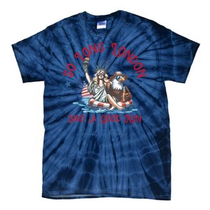 So Long London Had Good Run Funny Independence Day July 4th Tie-Dye T-Shirt