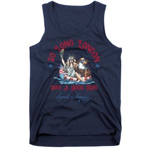 So Long London Had Good Run Funny Independence Day July 4th Tank Top