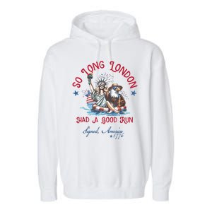 So Long London Had Good Run Funny Independence Day July 4th Garment-Dyed Fleece Hoodie