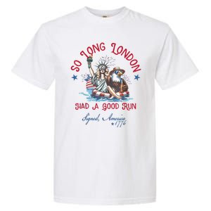 So Long London Had Good Run Funny Independence Day July 4th Garment-Dyed Heavyweight T-Shirt