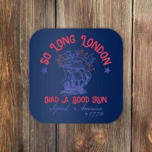 So Long London Had A Good Run Funny 4th Of July Coaster