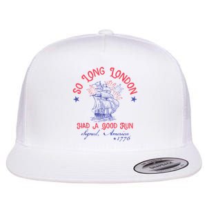 So Long London Had A Good Run Funny 4th Of July Flat Bill Trucker Hat