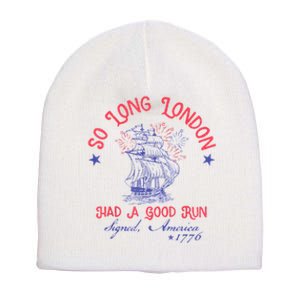 So Long London Had A Good Run Funny 4th Of July Short Acrylic Beanie