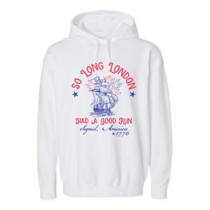 So Long London Had A Good Run Funny 4th Of July Garment-Dyed Fleece Hoodie