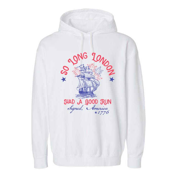 So Long London Had A Good Run Funny 4th Of July Garment-Dyed Fleece Hoodie