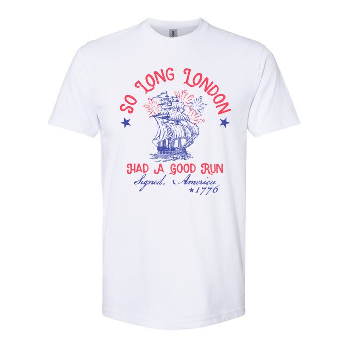 So Long London Had A Good Run Funny 4th Of July Softstyle CVC T-Shirt